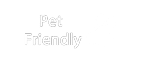 Pet friendly